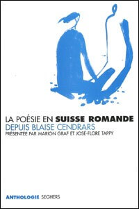 La poésie en Suisse Romande depuis Blaise Cendrars - Click to enlarge picture.