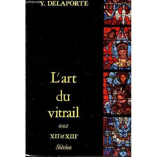 L'art du vitrail aux XII et XIII siècles - Click to enlarge picture.
