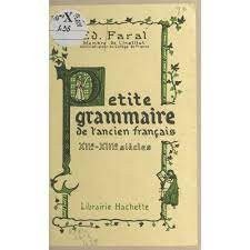 Petite grammaire de l'ancien français XII-XIII siècles - Click to enlarge picture.