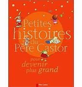 Petites histoires du Père Castor pour devenir plus grand - Click to enlarge picture.