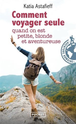 Comment voyager seule quand on est petite, blonde et aventureuse - Click to enlarge picture.